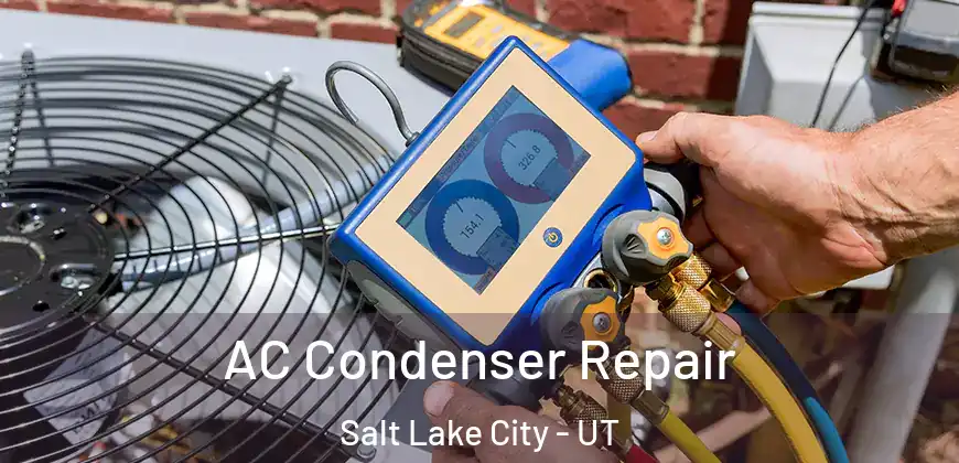  AC Condenser Repair Salt Lake City - UT