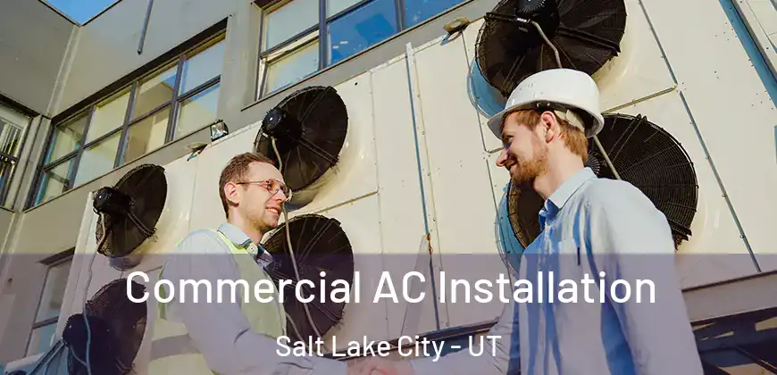  Commercial AC Installation Salt Lake City - UT