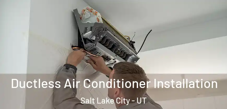  Ductless Air Conditioner Installation Salt Lake City - UT