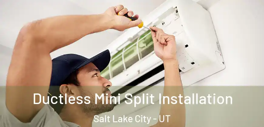 Ductless Mini Split Installation Salt Lake City - UT