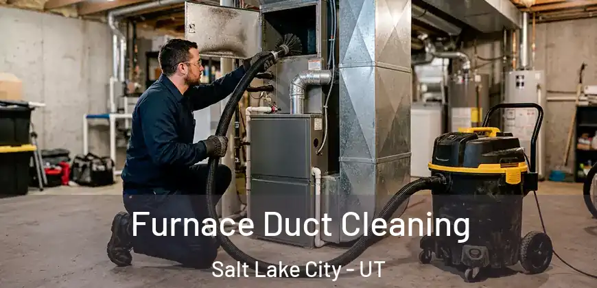  Furnace Duct Cleaning Salt Lake City - UT